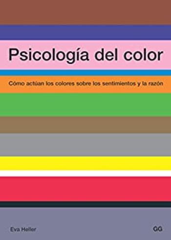 psicologia del color como actuan los colores sobre los sentimientos y la razon eva heller