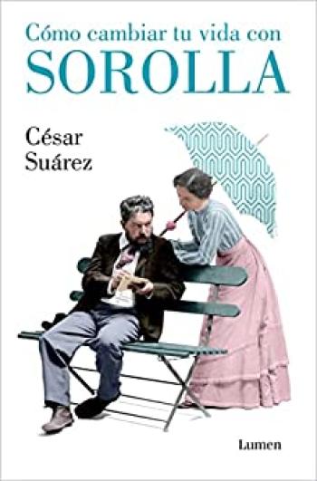 como cambiar tu vida con sorolla csar surez