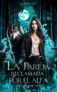 La pareja reclamada por el alfa 21 la pareja reclamada por el alfa serie de la redencion de la pareja 01 jennifer eve