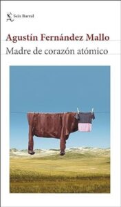 madre de corazon atomico agustin fernandez mallo