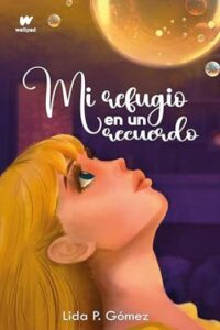 mi refugio en un recuerdo lida p gomez