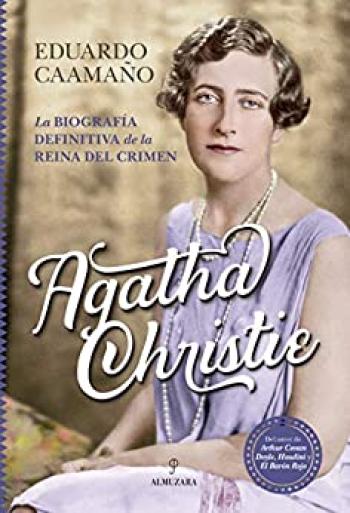 agatha christie la biografia definitiva de la reina del crimen memorias y biografias eduardo caamao