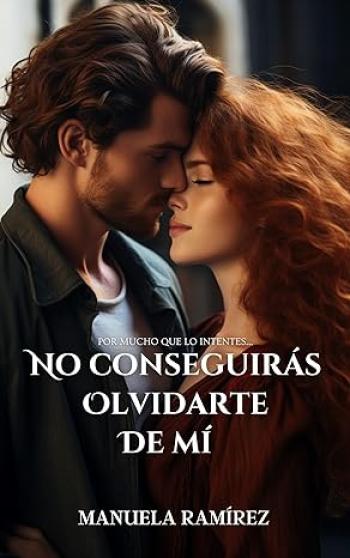 no conseguiras olvidarte de mi conseguiras enamorarme 02 manuela ramirez