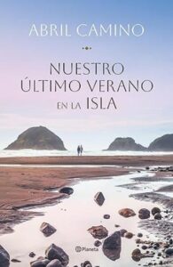 Nuestro último verano en la isla 26 nuestro ultimo verano en la isla abril camino