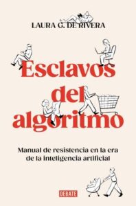esclavos del algoritmo laura g de rivera