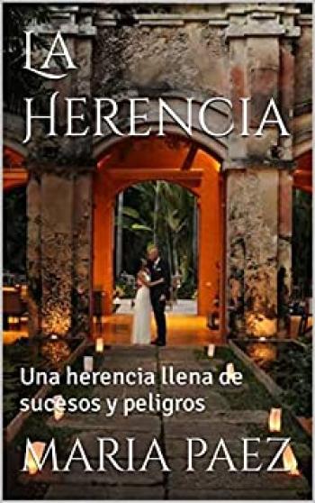 la herencia una herencia llena de sucesos y peligros maria paez
