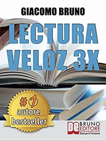 Lectura Veloz 3X. Técnicas de lectura ràpida y aprendizaje para triplicar tu velocidad sin esfuerzo