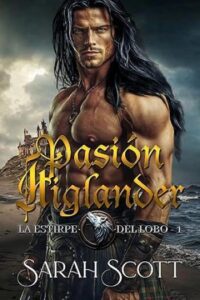 pasion highlander la estirpe del lobo 01 sarah scott